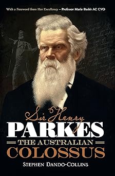 Sir Henry Parkes
The Australian Colossus