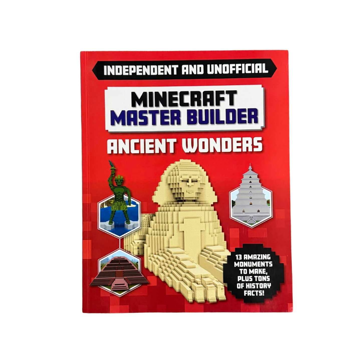 Master Builder - Minecraft Ancient Wonders (Independent & Unofficial): A Step-by-step Guide to Building Your Own Ancient Buildings, Packed With Amazing Historical Facts to Inspire You!