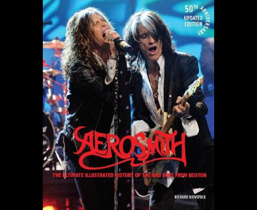 Aerosmith, 50th Anniversary Updated Edition: The Ultimate Illustrated History of the Bad Boys from Boston