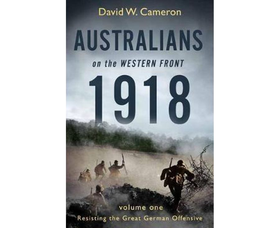 Australians On The Western Front 1918