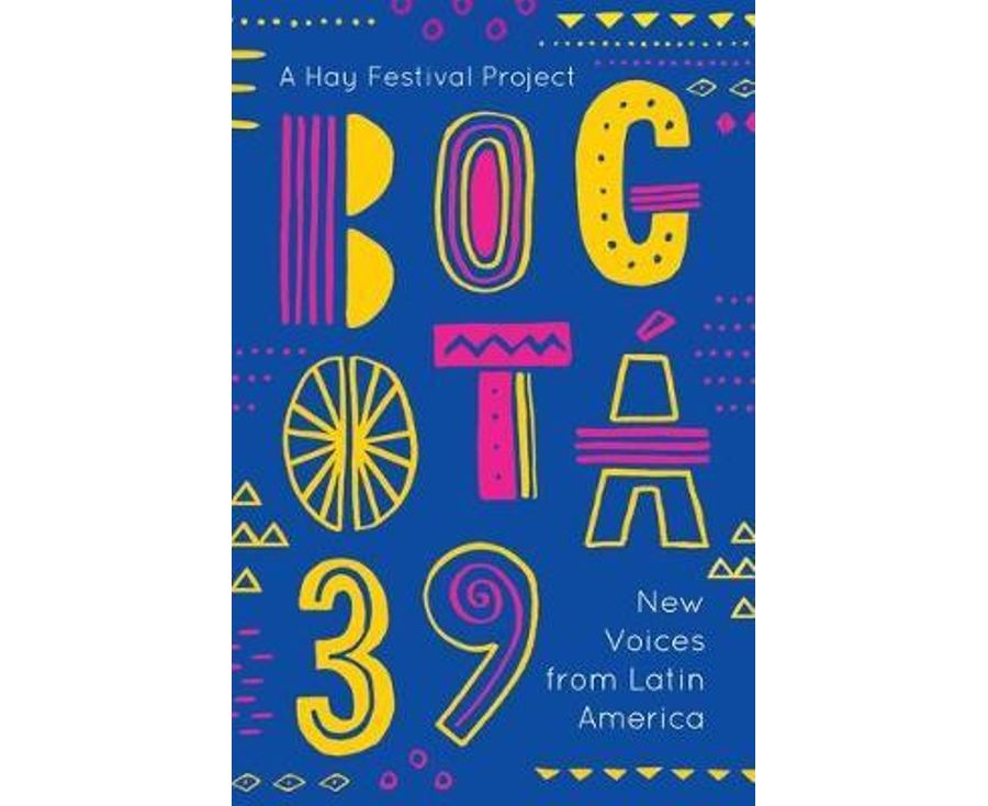 Bogot‡ 39: New Voices from Latin America