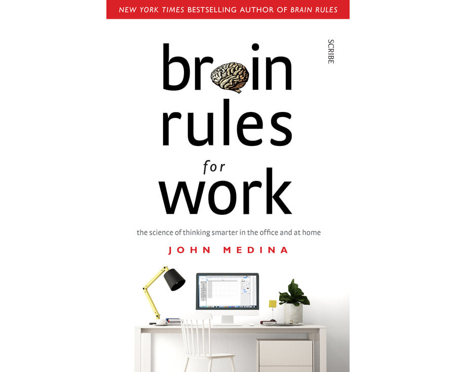 Brain rules for work: the science of thinking smarter in the office and at home