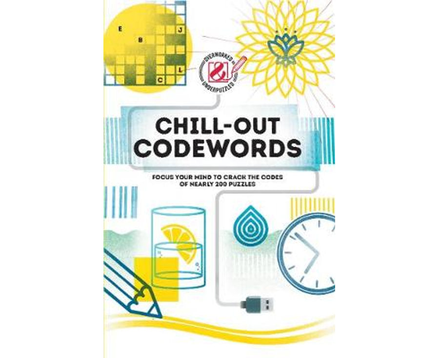 Overworked & Underpuzzled: Chill-Out Codewords: Focus Your Mind to Crack the Codes of Nearly 200 Puzzles (Overworked and Underpuzzled)