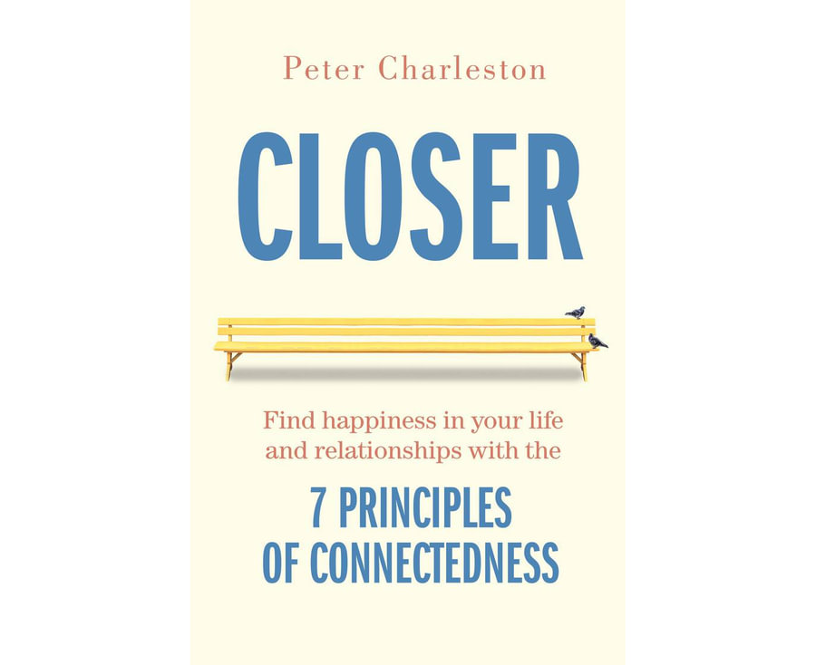 Closer: Find Happiness in Your Life and Relationships With the 7 Principles of Connectedness