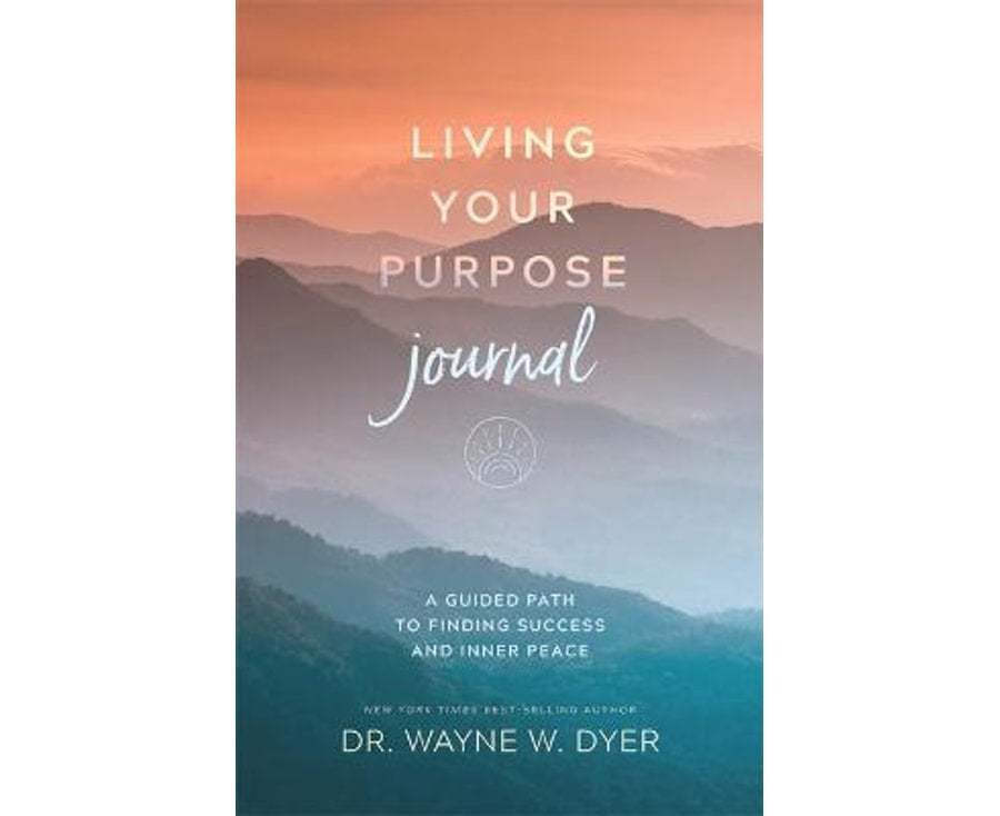 Living Your Purpose Journal: A Guided Path to Finding Success and Inner Peace