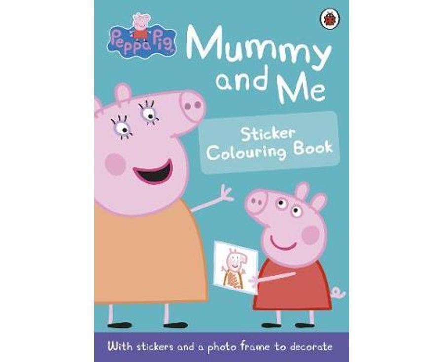 Peppa Pig: Mummy and Me Sticker Colouring Book