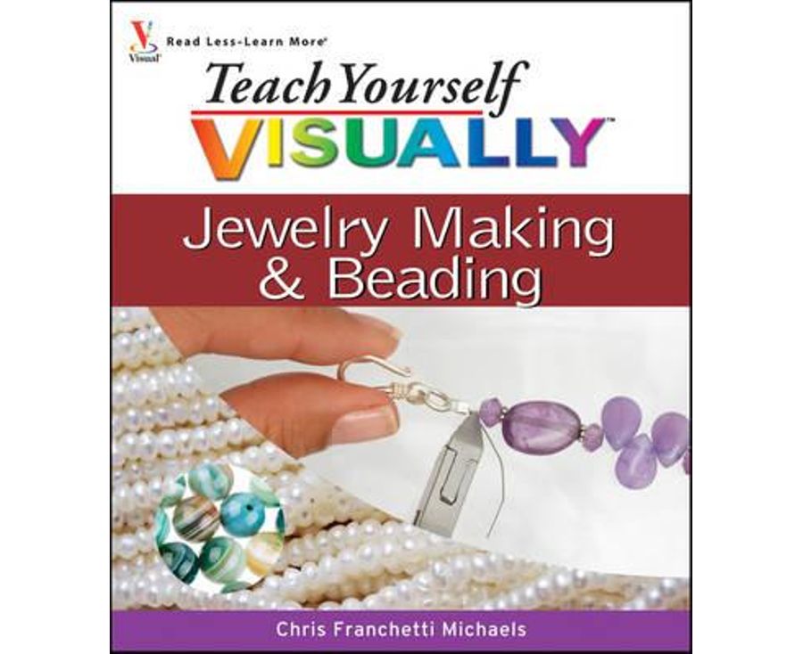 Teach Yourself VISUALLY Jewelry Making & Beading (Teach Yourself VISUALLY Consumer)