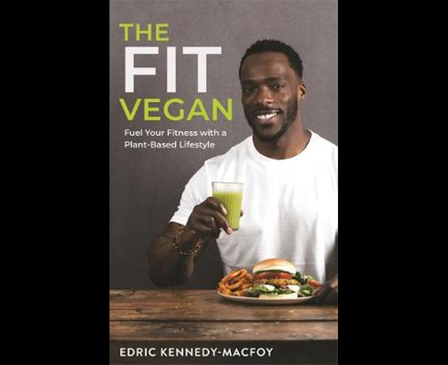 The Fit Vegan: Fuel Your Fitness with a Plant-Based Lifestyle