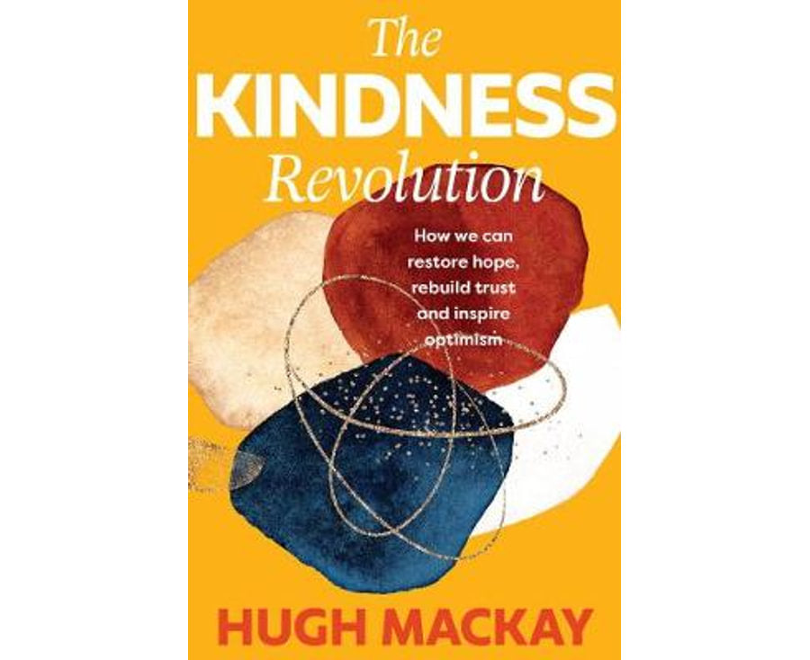The Kindness Revolution: How we can restore hope, rebuild trust and inspire optimism