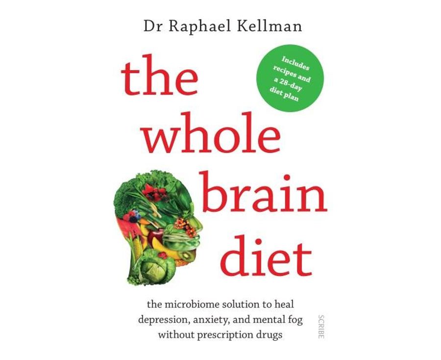 The Whole Brain Diet: The Microbiome Solution to Heal Depression, Anxiety, and Mental Fog without Prescription Drugs