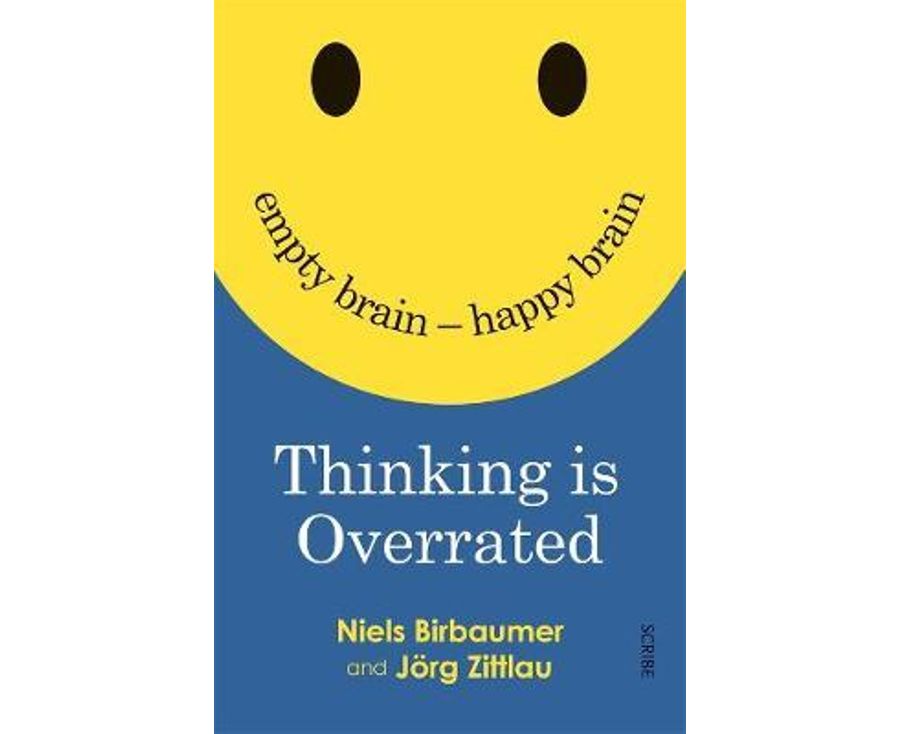 Thinking is Overrated: Empty Brain - Happy Brain