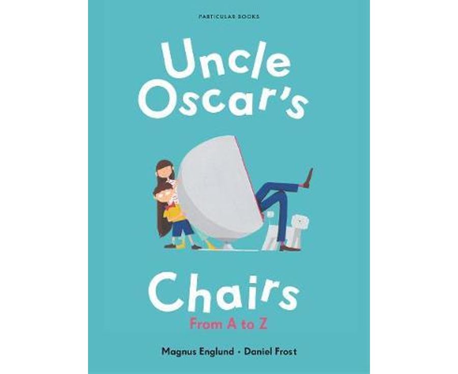 Uncle Oscar's Chairs: From A to Z Hardcover