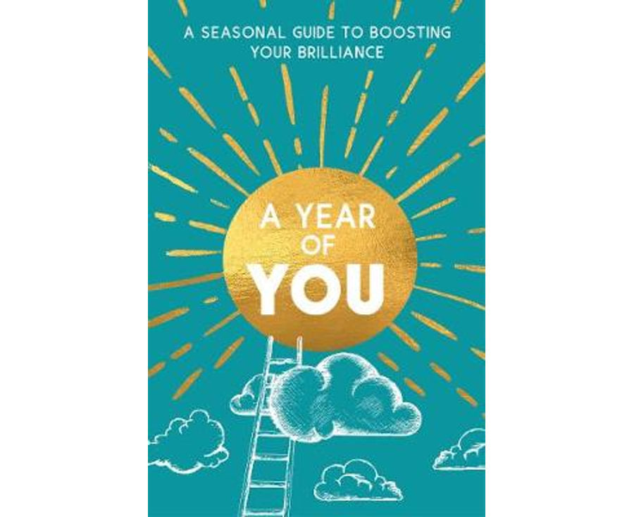 A Year of You: A Seasonal Guide to Boosting Your Brilliance