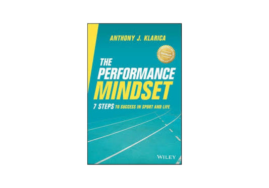 The Performance Mindset: 7 Steps to Success in Sport and Life