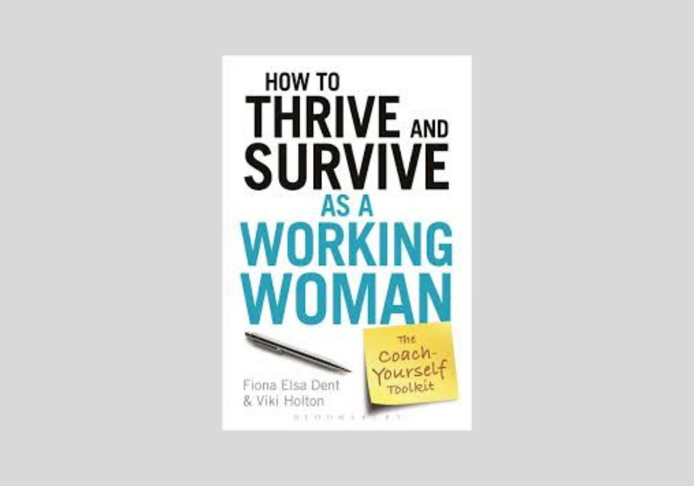 How to Thrive and Survive as a Working Woman: The Coach-Yourself Toolkit