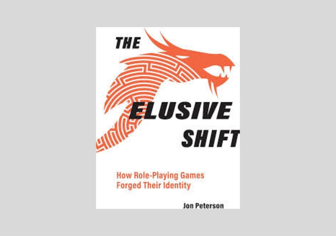 The Elusive Shift: How Role-Playing Games Forged Their Identity (Game Histories)