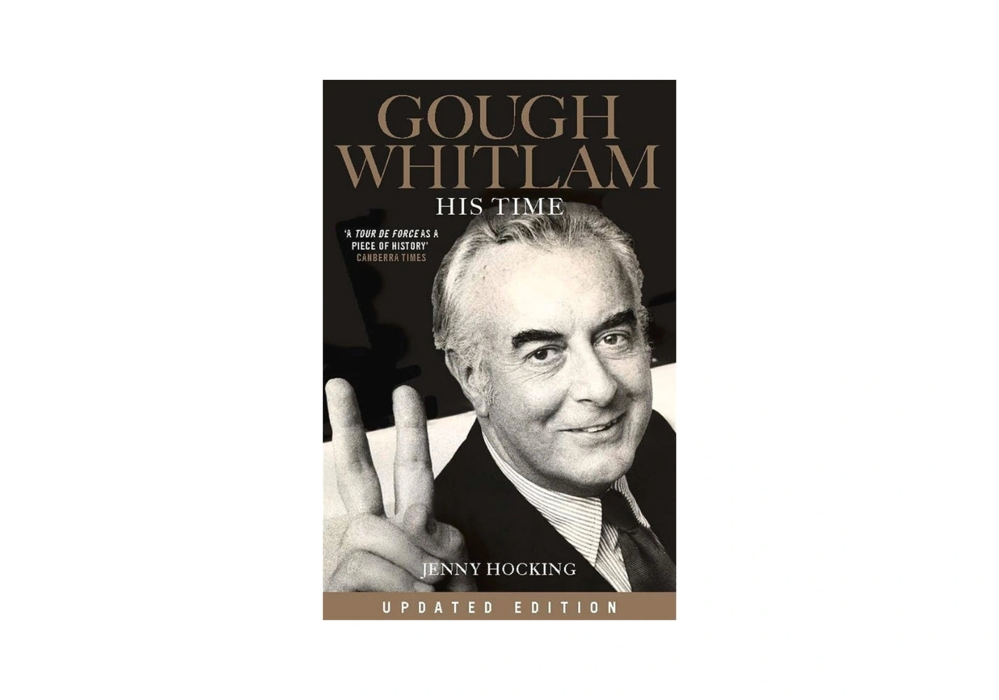 Gough Whitlam: His Time Updated Edition: Updated Edition