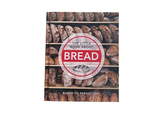 The Little Book About Bread: Baked to Perfection (The Little Books of Food & Drink)