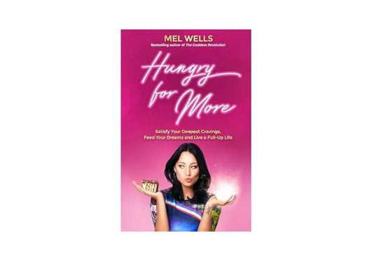 Hungry for More : Satisfy Your Deepest Cravings, Feed Your Dreams and Live a Full-Up Life