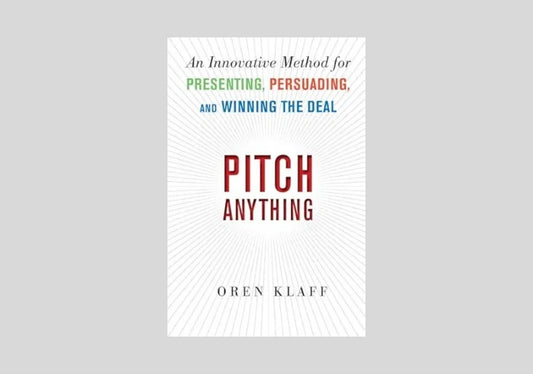 Pitch Anything: An Innovative Method for Presenting, Persuading, and Winning the Deal