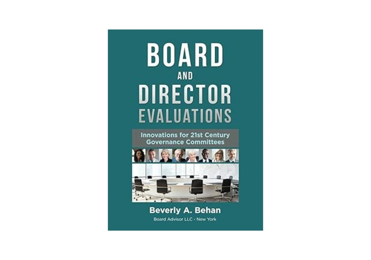 Board and Director Evaluations: Innovations for 21st Century Governance Committees