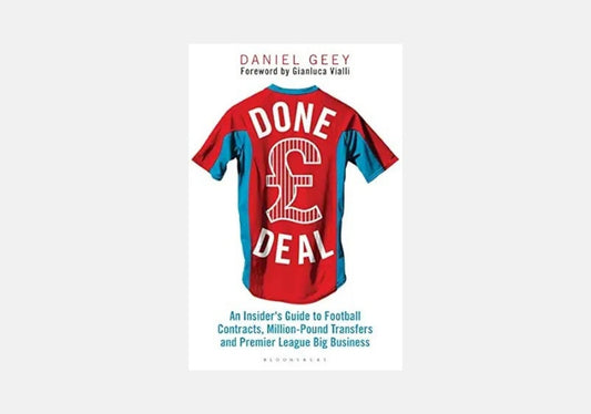 Done Deal: An Insider's Guide to Football Contracts, Multi-Million Pound Transfers and Premier League Big Business