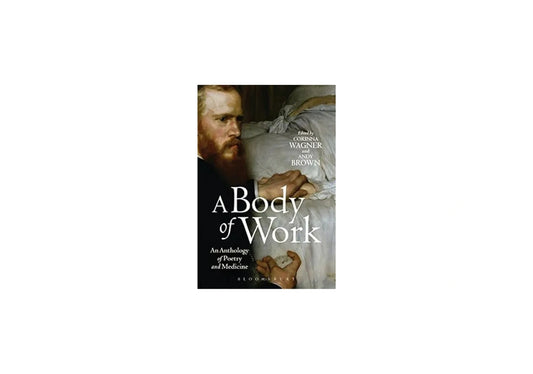 A Body of Work: An Anthology of Poetry and Medicine