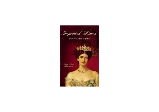 Imperial Divas: The Vicereines of India
