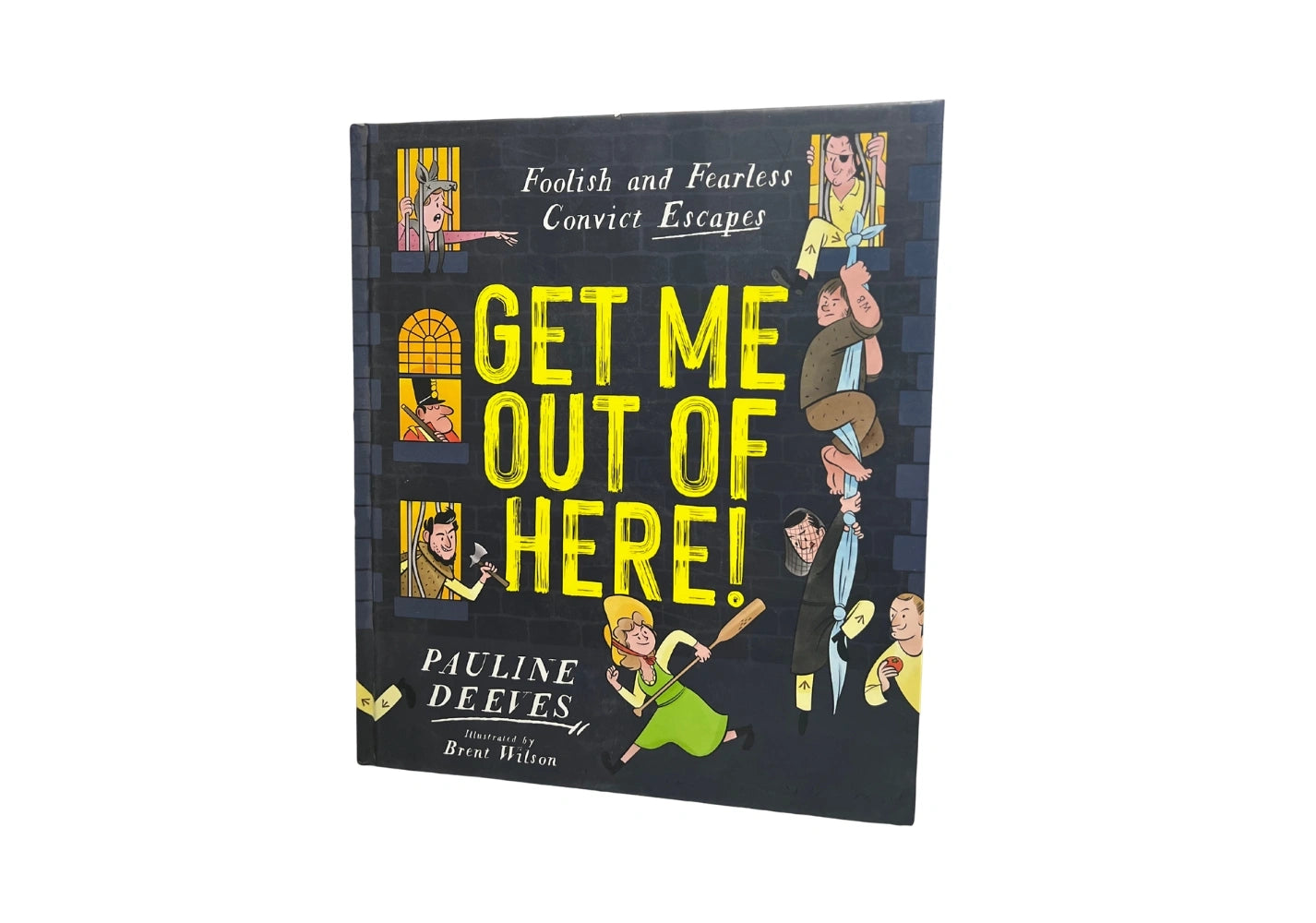 Get Me Out of Here!: Foolish and Fearless Convict Escapes