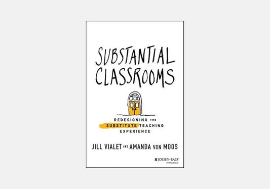 Substantial Classrooms: Redesigning the Substitute Teaching Experience