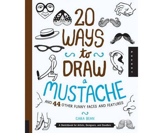 20 ways to draw a mustache and 44 other funny faces and features