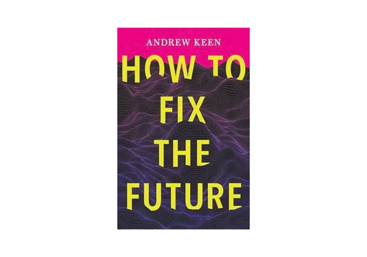 'How to Fix the Future' by Andrew Keen