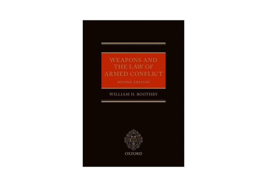 Weapons and the Law of Armed Conflict (Oxford Studies in Anthropological Linguistics)