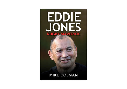 Eddie Jones: Rugby Maverick