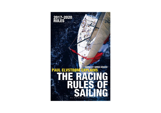 Paul Elvstrom Explains the Racing Rules of Sailing: 2017-2020 Rules