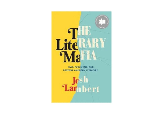 The Literary Mafia: Jews, Publishing, and Postwar American Literature