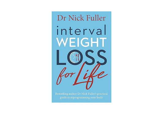 Interval Weight Loss for Life: The practical guide to reprogramming your body one month at a time