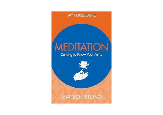 Meditation: Coming to Know Your Mind (Hay House Basics)