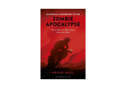 An Ethical Guidebook to the Zombie Apocalypse: How to Keep Your Brain without Losing Your Heart