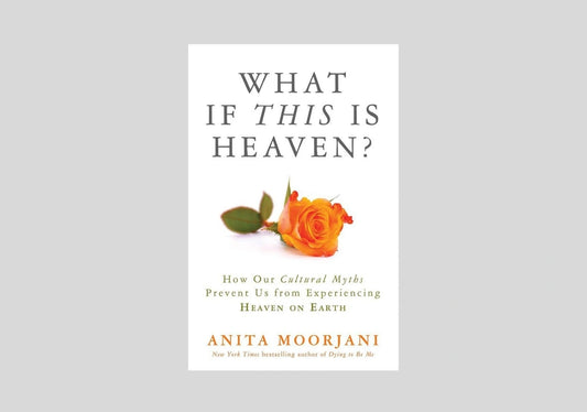 What If This Is Heaven?: How Our Cultural Myths Prevent Us from Experiencing Heaven on Earth