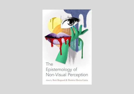 The Epistemology of Non-Visual Perception (Philosophy of Mind Series)
