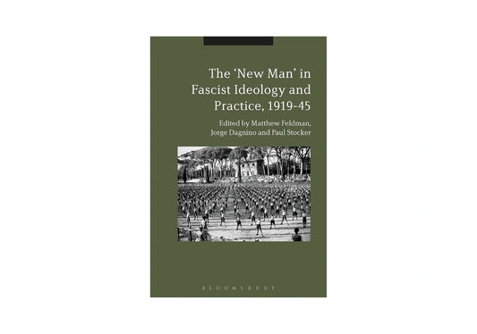 The "New Man" in Radical Right Ideology and Practice, 1919-45