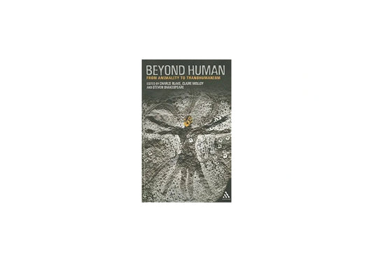 Beyond Human: From Animality to Transhumanism