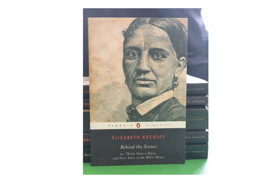 Behind the Scenes: or, Thirty Years a Slave, and Four Years in the White House (Penguin Classics)