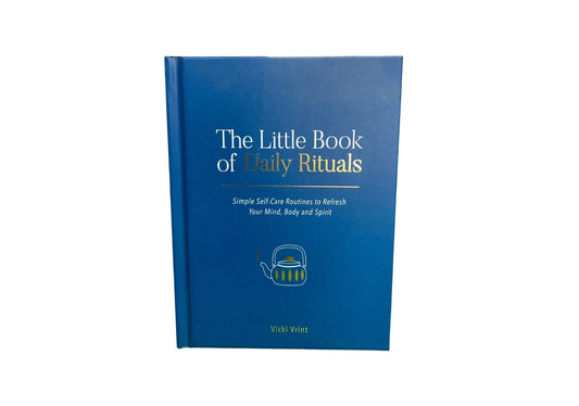 The Little Book of Daily Rituals: Simple Self-Care Routines to Refresh Your Mind, Body and Spirit