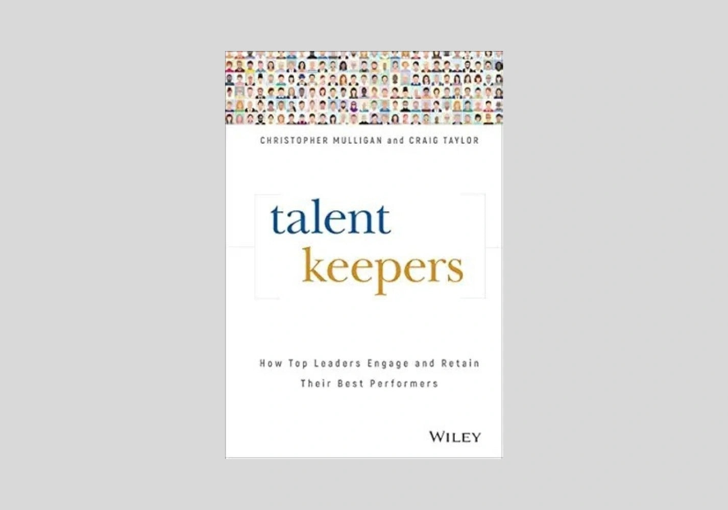 Talent Keepers: How Top Leaders Engage and Retain Their Best Performers