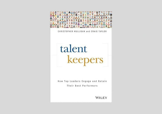 Talent Keepers: How Top Leaders Engage and Retain Their Best Performers