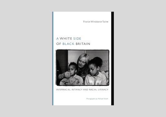 A White Side of Black Britain: Interracial Intimacy and Racial Literacy