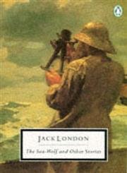 The Sea-Wolf And Other Stories: The Sea-Wolf; the Sea-Farmer; Samuel (Twentieth Century Classics S.)
