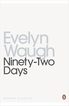Ninety-Two Days: A Journey in Guiana And Brazil: A Journey in Guiana and Brazil, 1932 (Penguin Twentieth Century Classics)